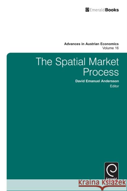 The Spatial Market Process David Emanuel Andersson 9781781900062 Emerald Publishing Limited - książka