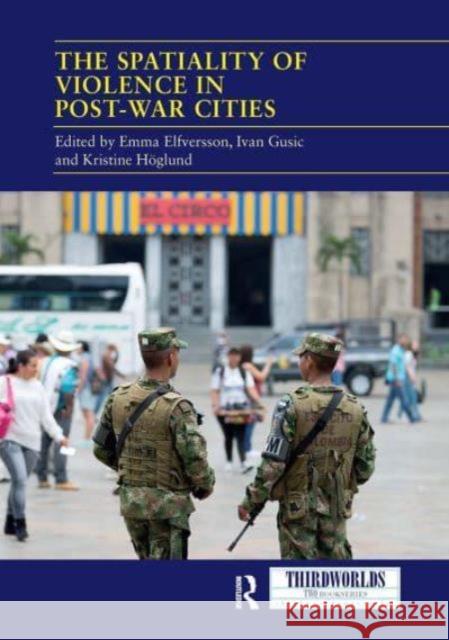 The Spatiality of Violence in Post-War Cities Emma Elfversson Ivan Gusic Kristine H?glund 9781032839493 Routledge - książka