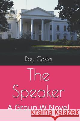 The Speaker: A Group W Novel Ray Costa 9781695361508 Independently Published - książka