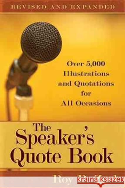 The Speaker's Quote Book: Over 5,000 Illustrations and Quotations for All Occasions Roy B. Zuck 9780825441660 Kregel Academic & Professional - książka