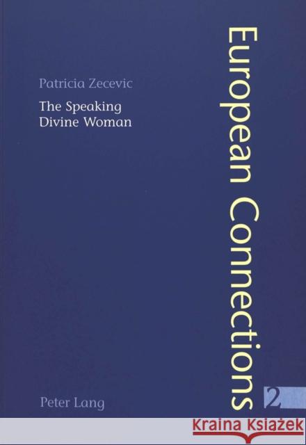 The Speaking Divine Woman: López de Úbeda's La Pícara Justina and Goethe's Wilhelm Meister Collier, Peter 9783906766911 Verlag Peter Lang - książka