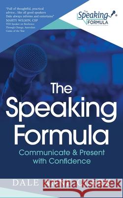 The Speaking Formula: Communicate and present with confidence Dale Anne Clark 9781923443372 Green Hill Publishing - książka