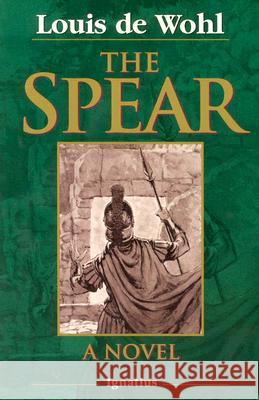 The Spear: A Novel Louis De Wohl 9780898706048 Ignatius Press - książka