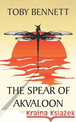 The Spear of Akvaloon Toby Bennett 9798741441367 Independently Published - książka