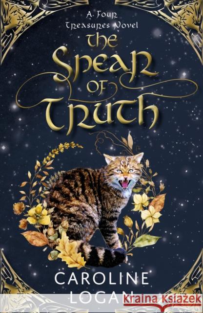 The Spear of Truth: A Four Treasures Novel (Book 4) Caroline Logan 9781911279891 Cranachan Publishing Limited - książka