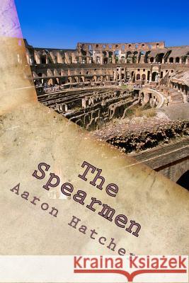 The Spearmen Aaron David Hatcher 9781499363555 Createspace - książka