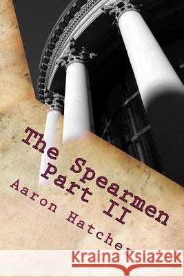 The Spearmen Part II: A Shift In Roles Hatcher Mr, Aaron David 9781499646474 Createspace - książka