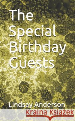 The Special Birthday Guests Lindsay Anderson 9781073735976 Independently Published - książka