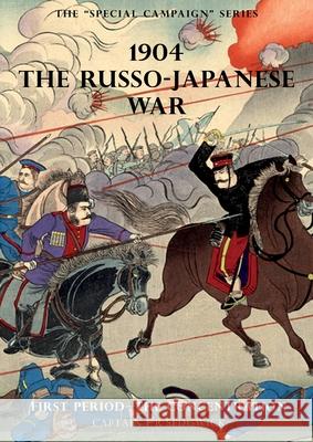 The Special Campaign Series: 1904 THE RUSSO-JAPANESE WAR: First period - The Concentration F R Sedgwick 9781783315239 Naval & Military Press - książka
