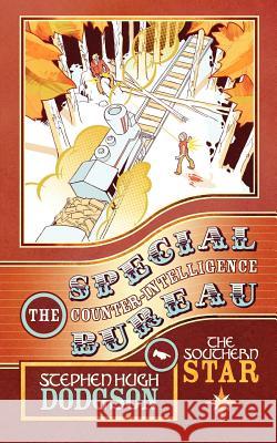 The Special Counter-Intelligence Bureau: The Southern Star Stephen Hugh Dodgson 9781847484628 New Generation Publishing - książka