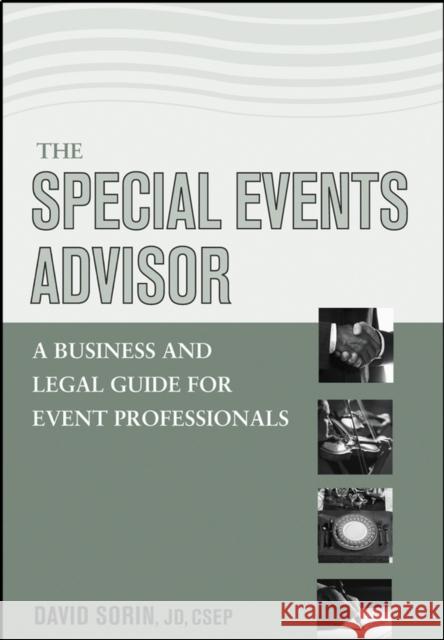 The Special Events Advisor: A Business and Legal Guide for Event Professionals Sorin, David 9780471450108 John Wiley & Sons - książka