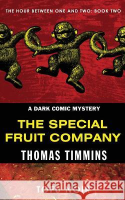 The Special Fruit Company: The Hour Between One and Two: Book Two Thomas Timmins 9780989328319 Zoetown Media - książka