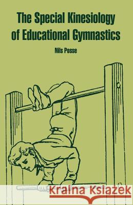 The Special Kinesiology of Educational Gymnastics Nils Posse 9781410220042 University Press of the Pacific - książka