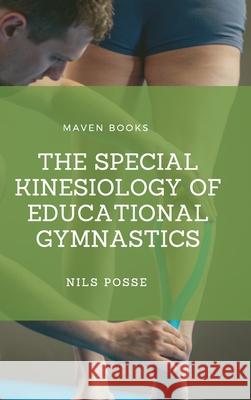 The Special Kinesiology of Educational Gymnastics Nils Posse 9789390877249 Mjp Publisher - książka