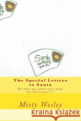 The Special Letters to Santa: Will their wishes come true Wesley, Misty Lynn 9781505256826 Createspace - książka