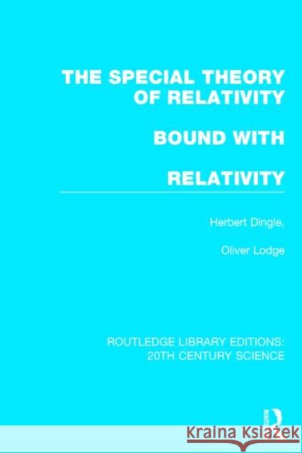 The Special Theory of Relativity Bound with Relativity: A Very Elementary Exposition Dingle, Herbert 9781138013513 Routledge - książka