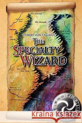 The Specialty Wizard Robert Von Engman 9781436333924 Xlibris Corporation - książka