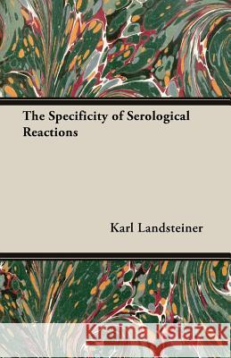 The Specificity of Serological Reactions Karl Landsteiner 9781473309913 Ballou Press - książka