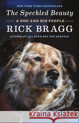 The Speckled Beauty: A Dog and His People Rick Bragg 9780593081419 Vintage - książka