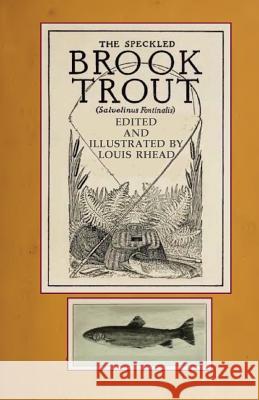 The Speckled Brook Trout Louis Rhead 9781482584530 Createspace - książka