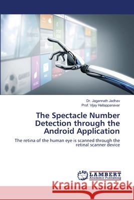 The Spectacle Number Detection through the Android Application Jagannath Jadhav Prof Vijay Hallappanavar 9786202802147 LAP Lambert Academic Publishing - książka