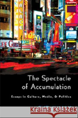 The Spectacle of Accumulation: Essays in Culture, Media, & Politics Jhally, Sut 9780820479040 Peter Lang Publishing - książka