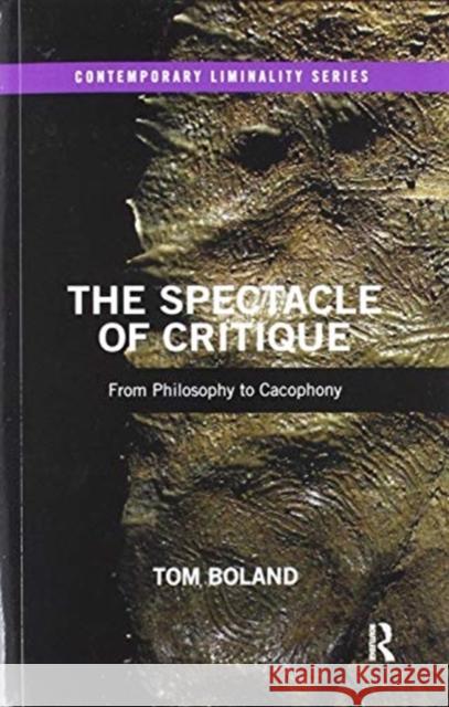 The Spectacle of Critique: From Philosophy to Cacophony Tom Boland 9780367479046 Routledge - książka