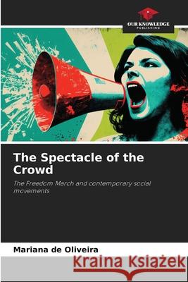 The Spectacle of the Crowd de Oliveira, Mariana 9786209160370 Our Knowledge Publishing - książka