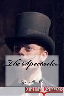 The Spectacles Edgar Allan Poe Yasmira Cedeno 9781546587460 Createspace Independent Publishing Platform - książka