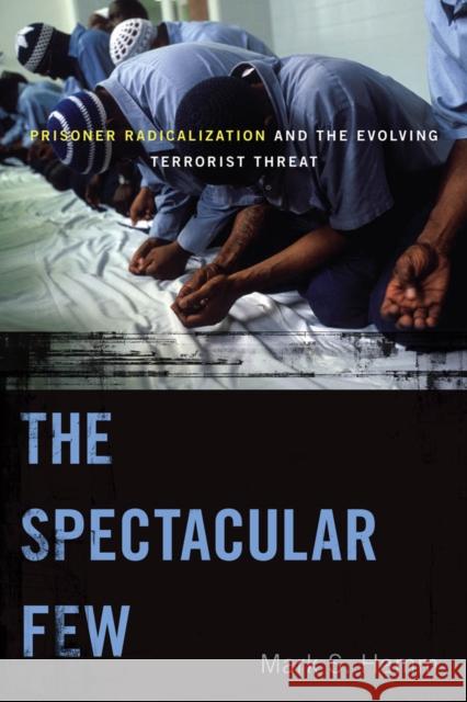 The Spectacular Few: Prisoner Radicalization and the Evolving Terrorist Threat Hamm, Mark S. 9780814723968  - książka