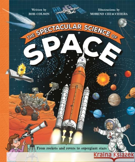 The Spectacular Science of Space Rob Colson 9780753448441 Pan Macmillan - książka