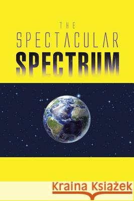 The Spectacular Spectrum Nila Mitra 9781496988911 Authorhouse - książka