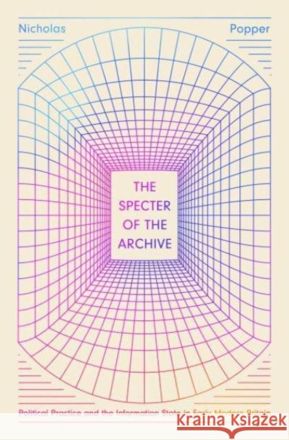 The Specter of the Archive Nicholas Popper 9780226825977 The University of Chicago Press - książka