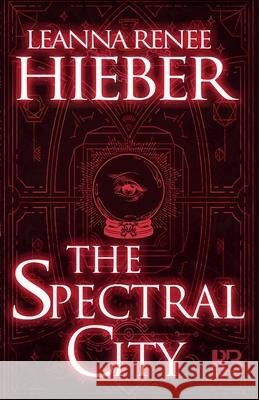 The Spectral City Leanna Renee Hieber 9781635730616 Kensington Publishing Corporation - książka