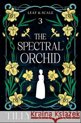 The Spectral Orchid Tilly Wallace 9781067038151 Ribbonwood Press - książka