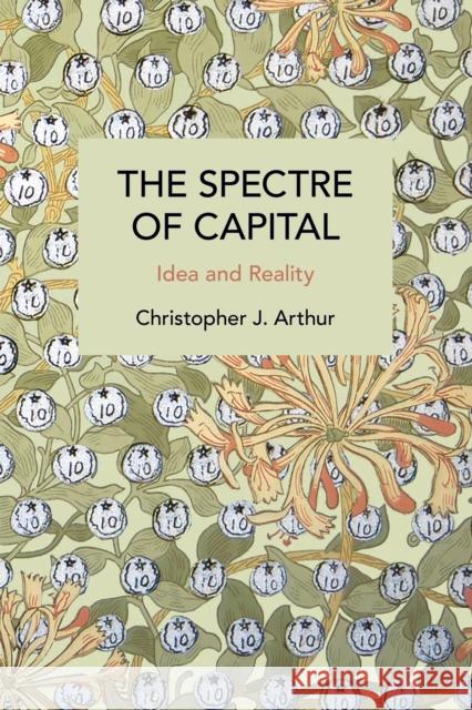 The Spectre of Capital: Idea and Reality Christopher J. Arthur 9781642599886 Haymarket Books - książka