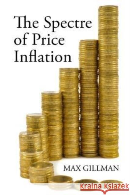 The Spectre of Price Inflation Max (University of Missouri - St Louis) Gillman 9781788212366 Agenda Publishing - książka