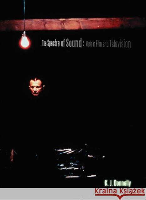 The Spectre of Sound: Music in Film and Television Donnelly, Kevin 9781844570263  - książka