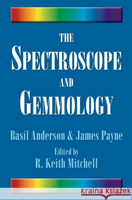 The Spectroscope and Gemmology Basil Anderson James Payne R. Keith Mitchell 9780943763521 Gemstone Press - książka