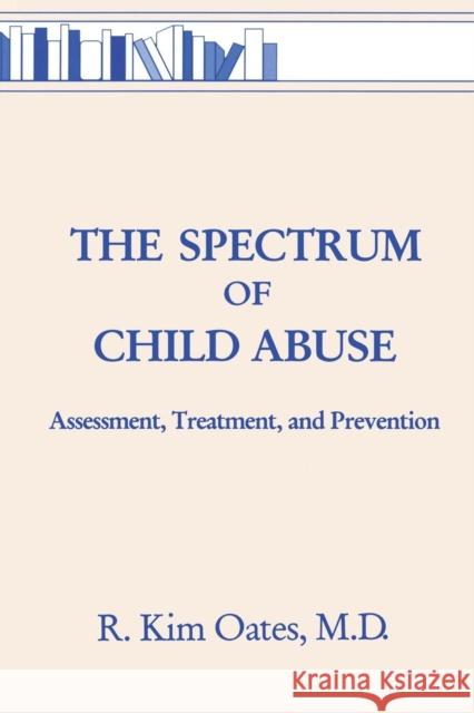 The Spectrum of Child Abuse: Assessment, Treatment and Prevention Oates, R. Kim 9780876308073 Brunner/Mazel Publisher - książka