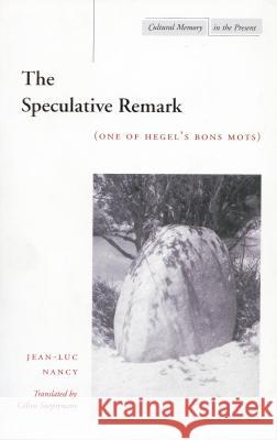 The Speculative Remark: (One of Hegel's Bons Mots) Nancy, Jean-Luc 9780804737135 Stanford University Press - książka