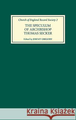 The Speculum of Archbishop Thomas Secker Jeremy Gregory Thomas Secker 9780851155692 Boydell Press - książka