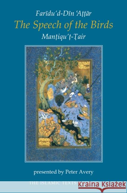 The Speech of the Birds: Mantiqu't-Tair Faridu'd-Din Attar 9780946621705  - książka