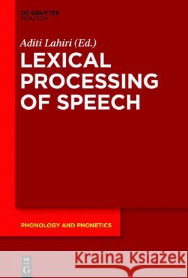 The Speech Processing Lexicon: Neurocognitive and Behavioural Approaches Lahiri, Aditi 9783110425734 de Gruyter Mouton - książka