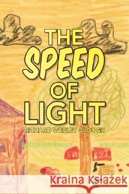 The Speed of Light Richard Wesley Clough 9781425799052 XLIBRIS CORPORATION - książka