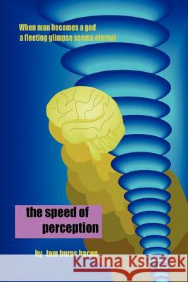 The Speed of Perception Tom B. Bacon 9780595236565 Writers Club Press - książka