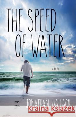 The Speed of Water Jonathan Wallach 9781732196704 Wahi Productions - książka