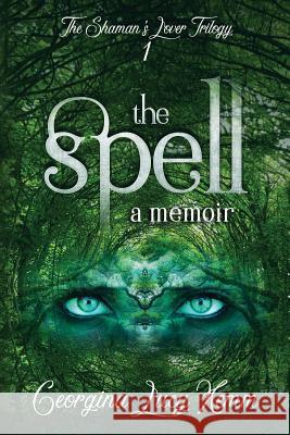 The Spell Georgina Lucy Kemm 9781627472661 Sacred Medicine Society - książka