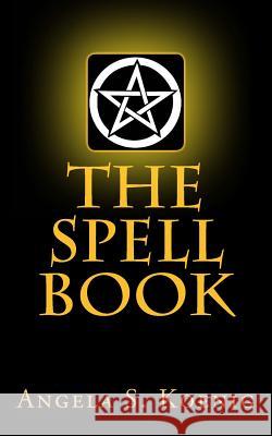 The Spell Book Angela S. Koenig 9781507562871 Createspace - książka