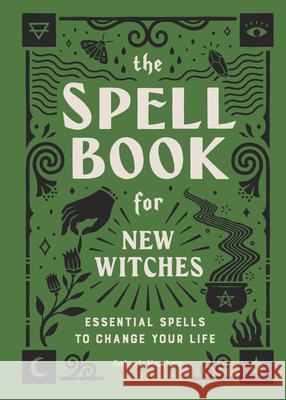 The Spell Book for New Witches: Essential Spells to Change Your Life Ambrosia Hawthorn 9781638788492 Rockridge Press - książka